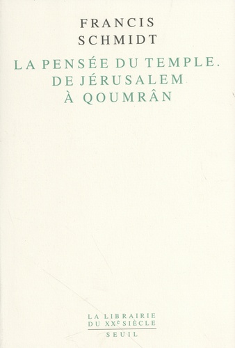 La pensée du Temple, de Jérusalem à Qoumrân. Identité et lien social dans le judaïsme ancien