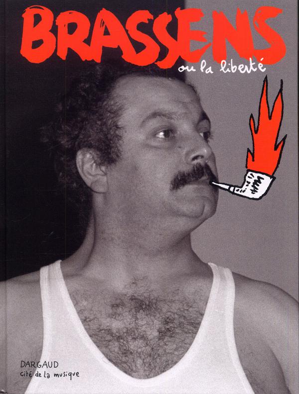 Brassens ou la liberté. Exposition, Paris, Musée de la musique, 15 mars-21 août 2011