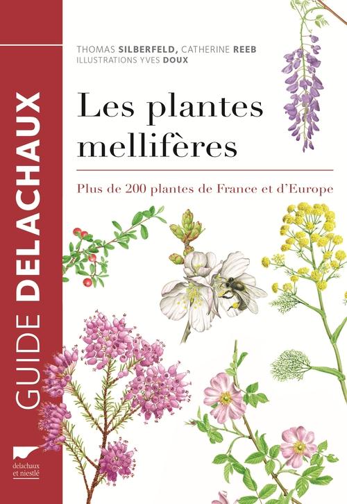 Les plantes mellifères. Plus de 200 plantes de France et d'Europe