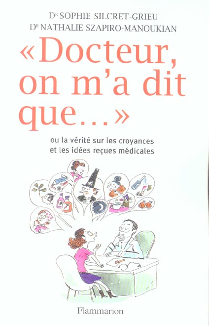 Docteur, on m'a dit que.... Ou la vérité sur les croyances et les idées reçues médicales