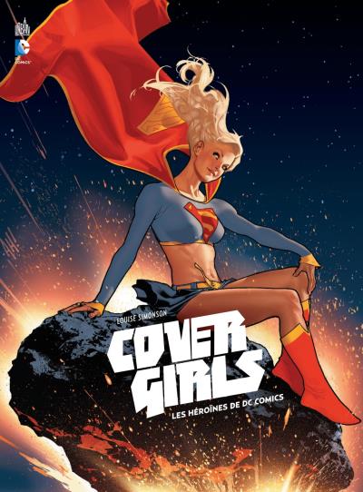 Cover Girls. Les héroïnes de DC Comics