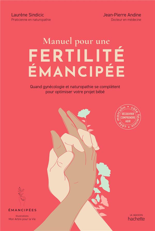 Manuel pour une fertilité émancipée. Quand gynécologie et naturopathie se complètent pour optimiser