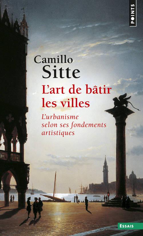 L'art de bâtir les villes. L'urbanisme selon ses fondements artistiques