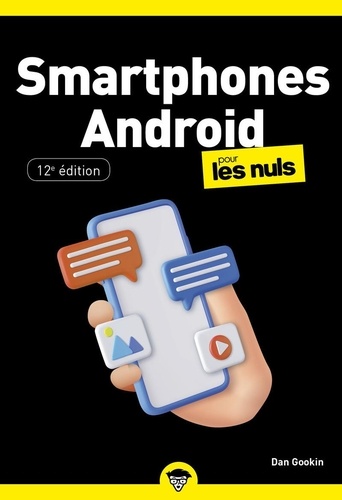 Smartphones Android pour les Nuls. 12e édition