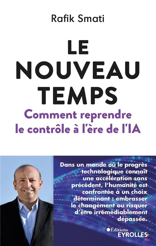 Le nouveau temps. Comment reprendre le contrôle à l'ère de l'IA