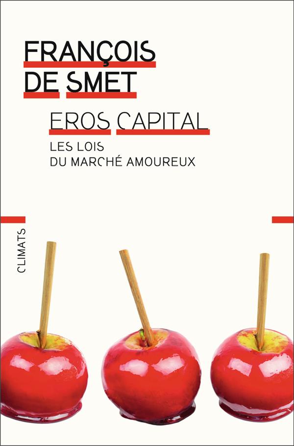 Eros capital. Les lois du marché amoureux