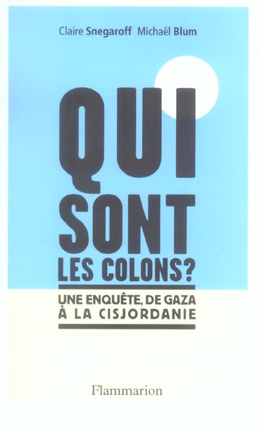 Qui sont les colons ? Une enquête de Gaza à la Cisjordanie