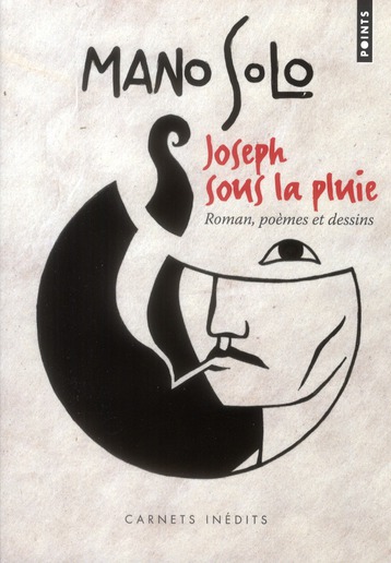 Joseph sous la pluie. Romans, poèmes, dessins