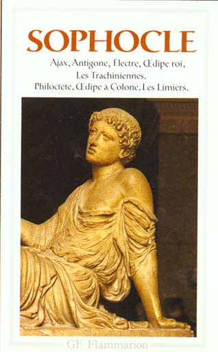 Théâtre complet. Ajax ; Antigone ; Electre ; Oedipe roi ; Les trachiniennes ; Philoctète ; Oedipe à
