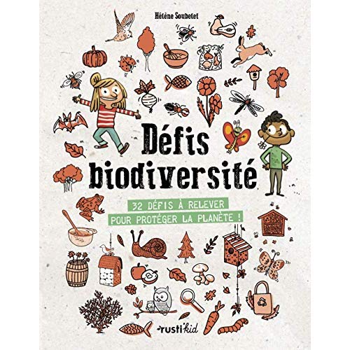 Défis biodiversité. 32 défis à relever pour protéger la planète !