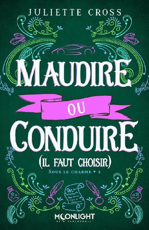 Sous le charme Tome 2 : Maudire ou conduire (il faut choisir)