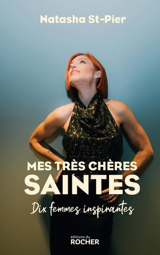 Mes très chères saintes. Dix femmes inspirantes