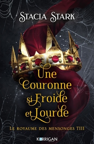 Le royaume des mensonges Tome 3 : Une couronne si froide et lourde