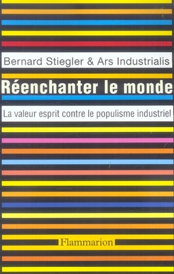 Réenchanter le monde. La valeur esprit contre le populisme industriel