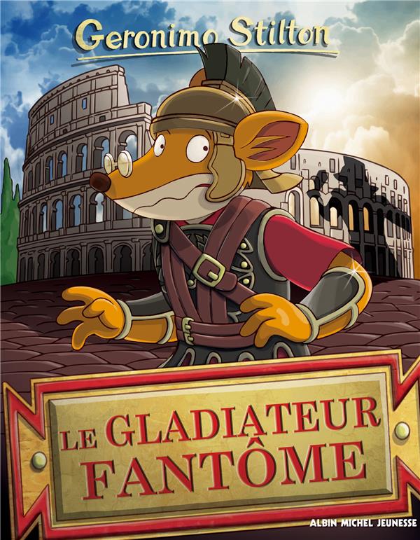GERONIMO STILTON T87 LE GLADIATEUR FANTOME