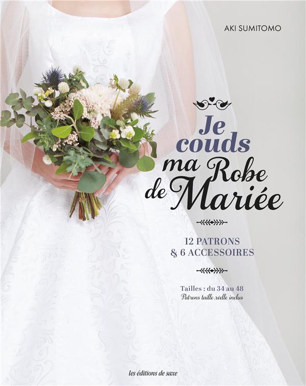 Je couds ma Robe de Mariée. 12 patrons & 6 accessoires