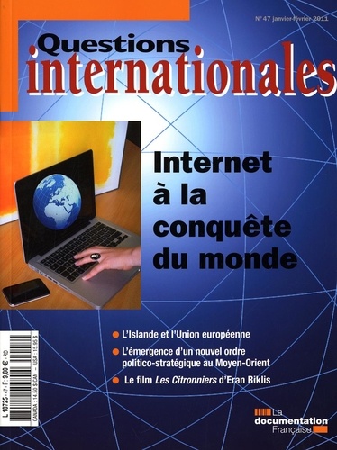 Questions internationales N° 47, janvier-février 2011 : Internet à la conquête du monde