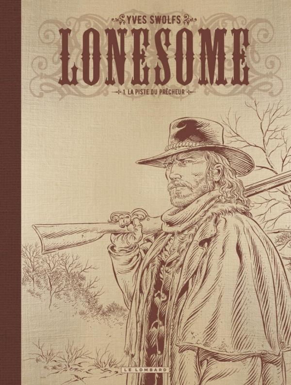 Lonesome Tome 1 : La piste du prêcheur. Edition de luxe