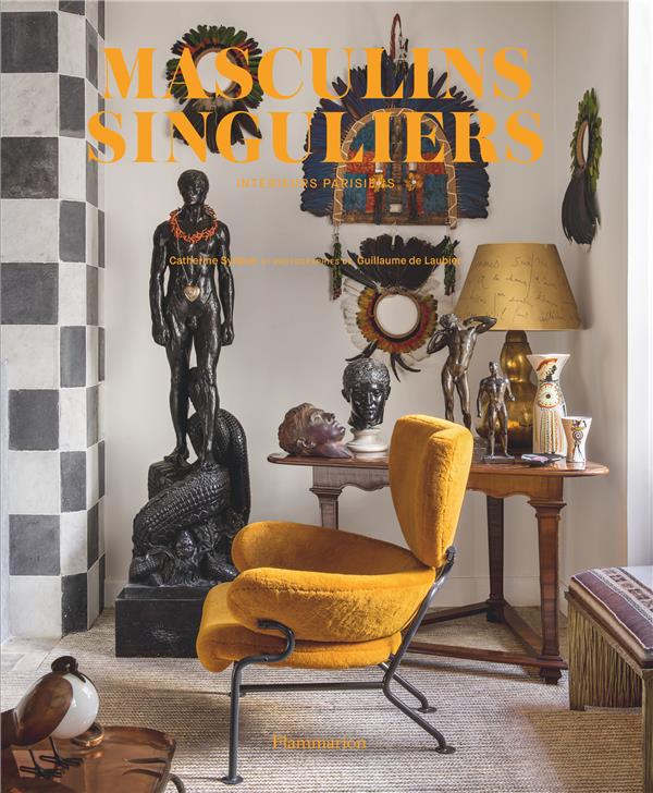 Masculins singuliers. Intérieurs parisiens