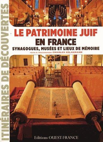 Le patrimoine juïf en France. Synagogues, musées et lieux de mémoire