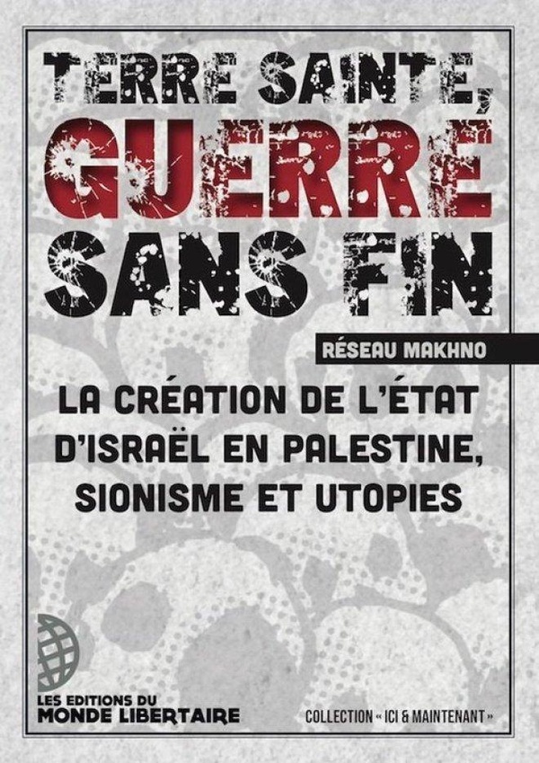 Terre sainte, guerre sans fin. La création de l'état d'Israël en Palestine, sionisme et utopies