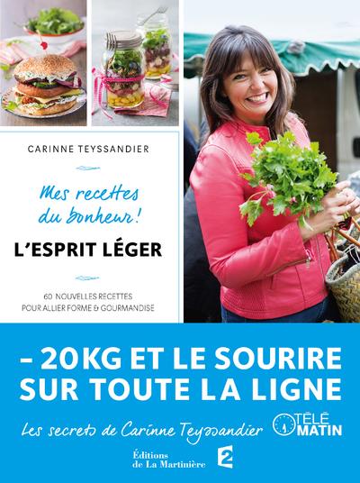 L'esprit léger. Mes recettes du bonheur ! 60 nouvelles recettes pour allier forme et gourmandise