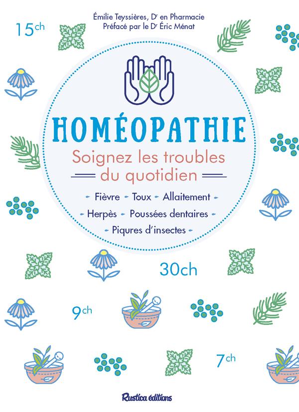 Homéopathie. Soignez les troubles quotidiens