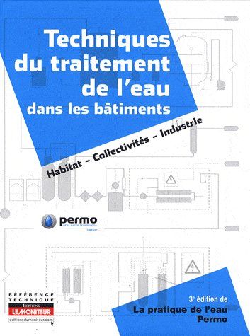 Technique du traitement de l'eau dans les bâtiments. Habitat, collectivités, industrie, 3e édition