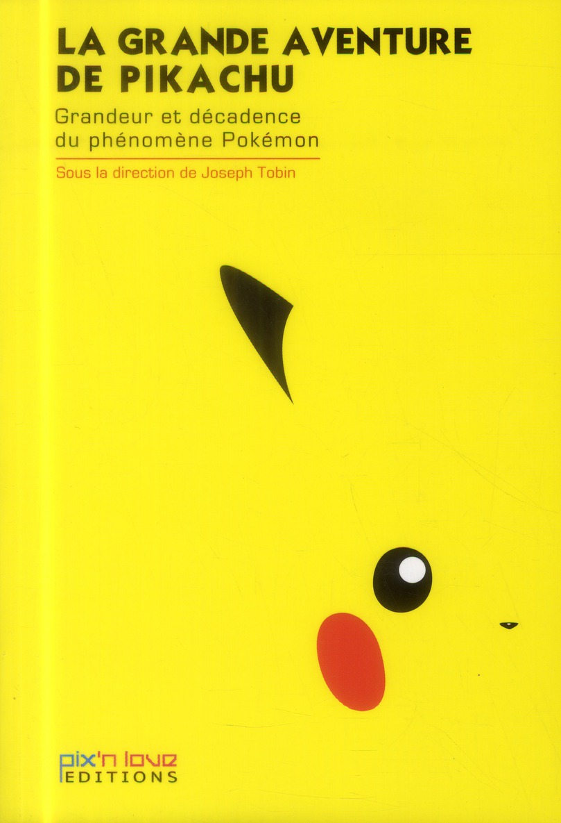 La grande aventure de Pikachu. Grandeur et décadence du phénomène Pokémon