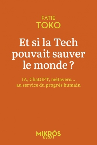 Et si la Tech pouvait sauver le monde ? IA, ChatGPT, Metavers... Au service du progrès humain