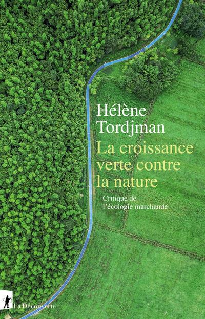 La croissance verte contre la nature. Critique de l'écologie marchande