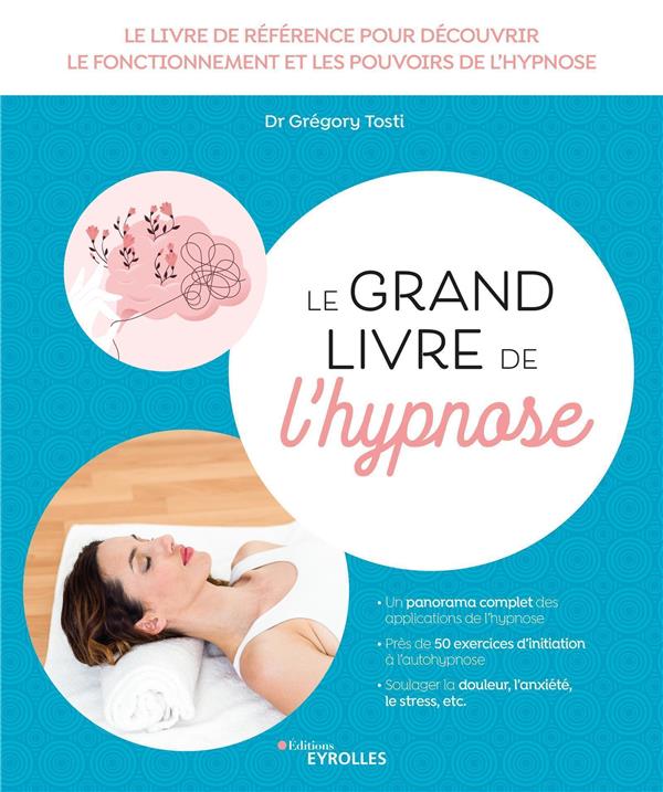 Le grand livre de l'hypnose. 2e édition