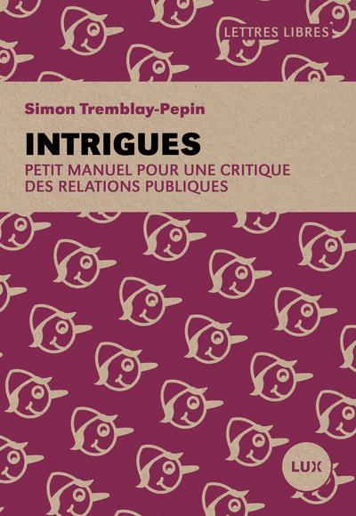 Intrigues. Petit manuel pour une critique des relations publiques