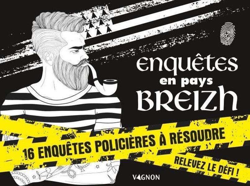 Enquêtes en pays breizh. 16 enquêtes policières à résoudre, relevez le défi !
