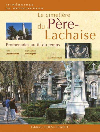 Le Cimetière du Père-Lachaise. Promenades au fil du temps