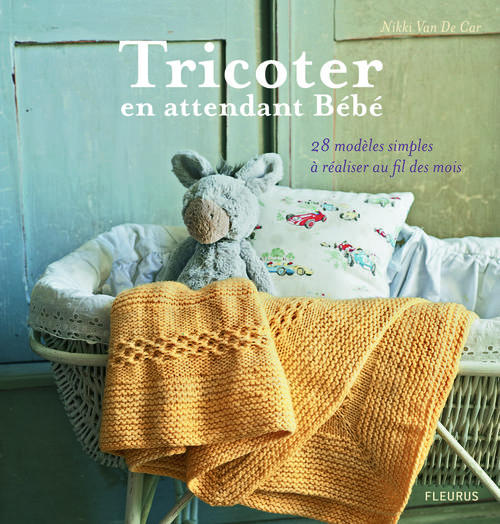 Tricoter en attendant Bébé. 28 modèles simples à réaliser au fil des mois
