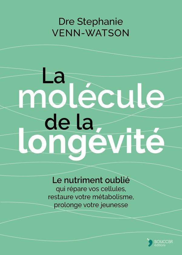 La molécule de la longévité. Le nutriment oublié qui répare vos cellules, restaure votre métabolisme