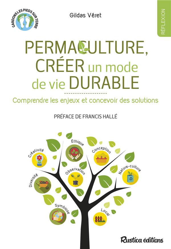 Permaculture, créer un mode de vie durable. Comprendre les enjeux et concevoir des solutions