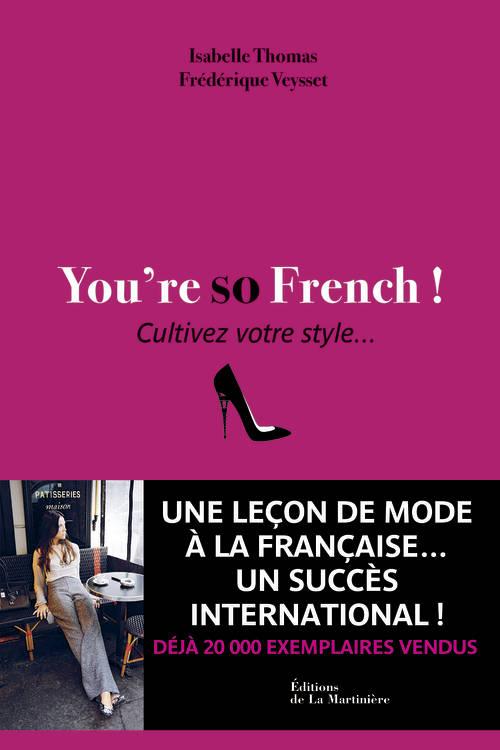 You're so French ! Cultivez votre style...