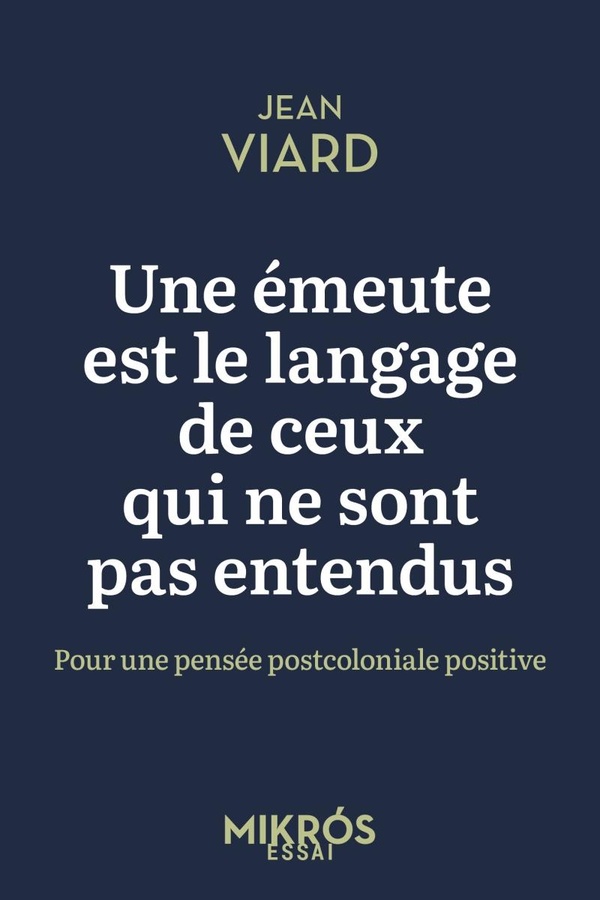 Une émeute est le langage de ceux qui ne sont pas entendus. Pour une pensée postcoloniale positive