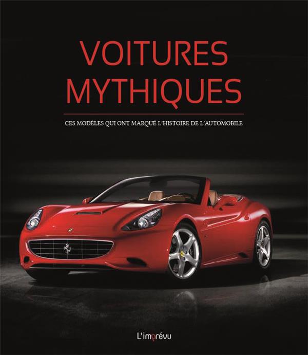 Voitures mythiques. Ces modèles qui ont traversé l'histoire