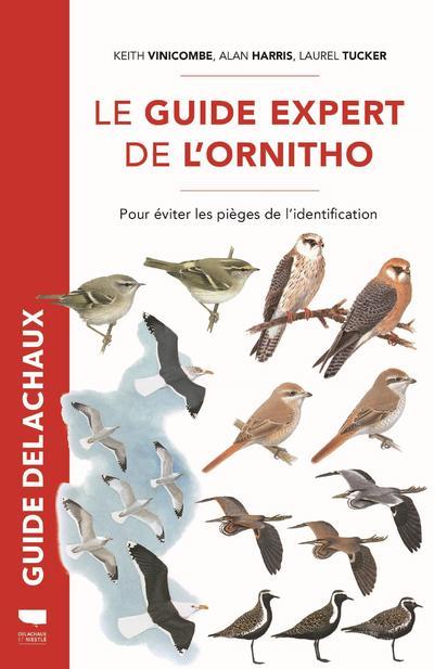 Le guide expert de l'ornitho. Pour éviter les pièges de l'identification