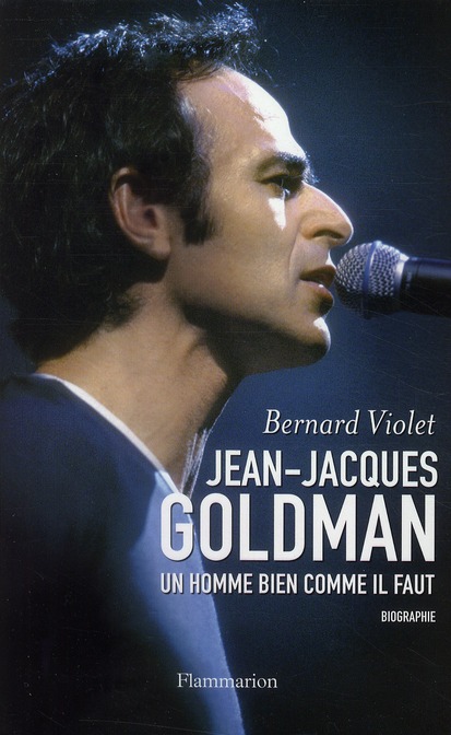 Jean-Jacques Goldman. L'homme bien comme il faut