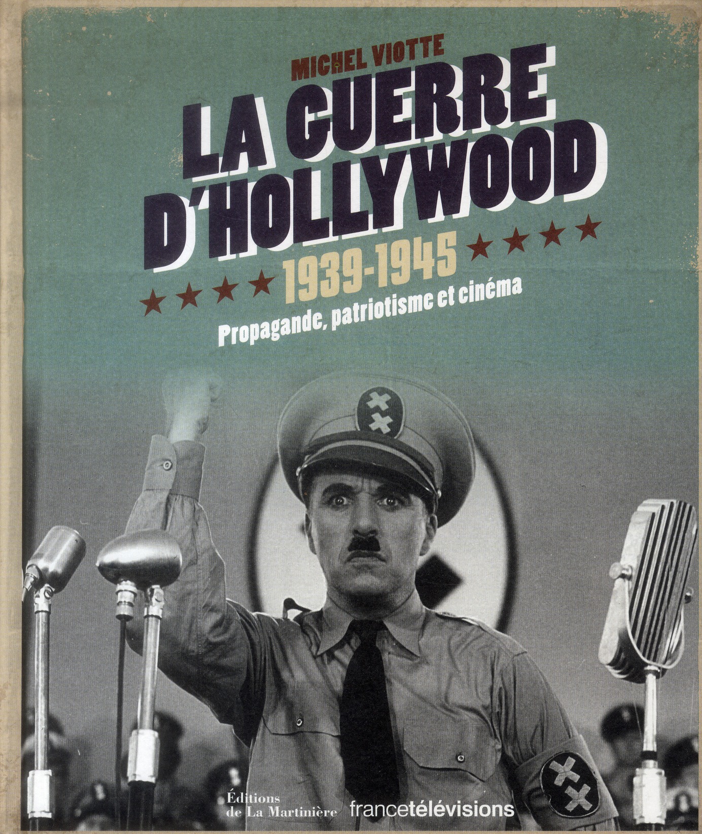 La guerre d'Hollywood 1939-1945. Propagande, patriotisme et cinéma