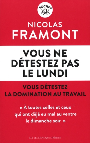Vous ne détestez pas le lundi. Vous détestez la domination au travail