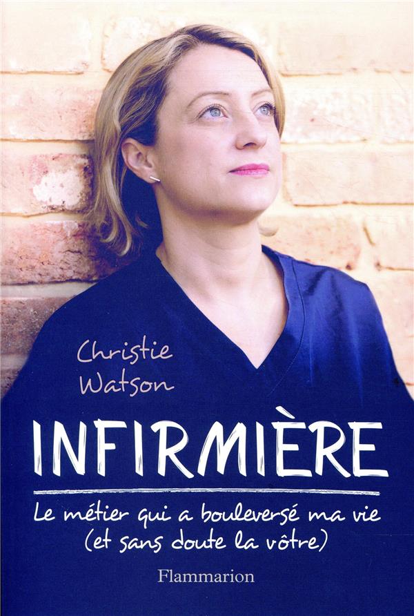 Infirmière. Le métier qui a bouleversé ma vie, et sans doute la vôtre