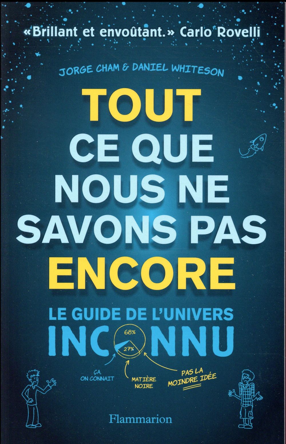 Tout ce que nous ne savons pas encore. Le guide de l'univers inconnu