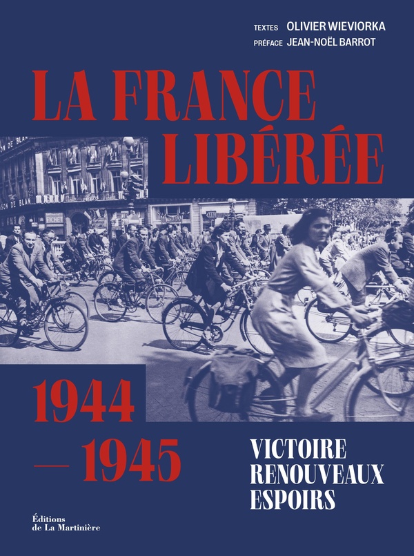 La France libérée, 1944-1945. Victoire, renouveaux, espoirs