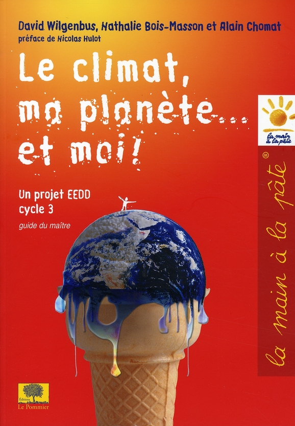 Le climat, ma planète... et moi ! Un projet EEDD Cycle 3 Guide du maître