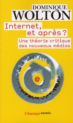 wolton-dominique-internet-et-apres-une-theorie-critique-des-nouveaux-medias_0